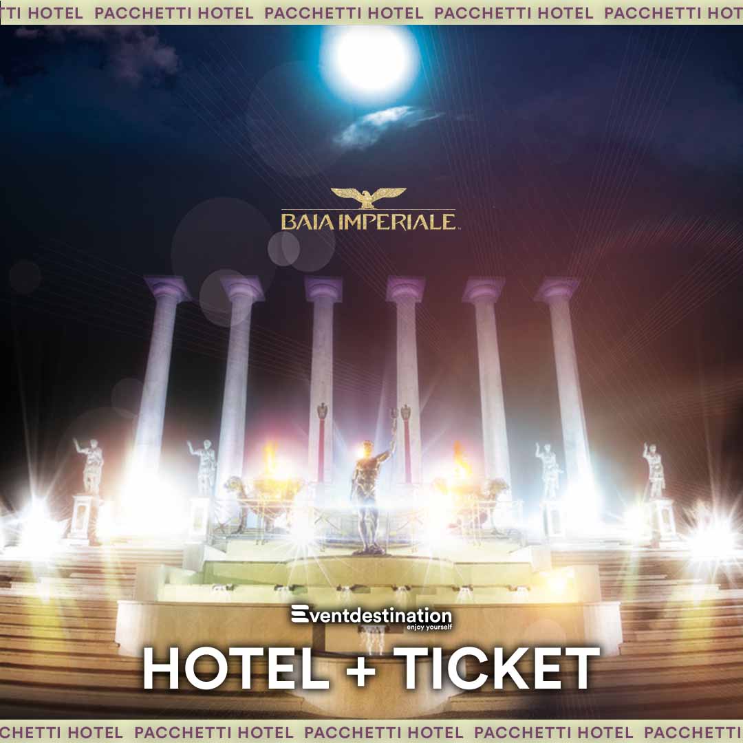 Baia Imperiale – Pacchetti Hotel + Ticket